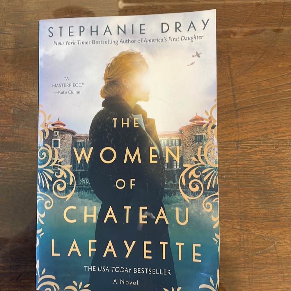 The Women of Chateau Lafayette by Stephanie Dray.